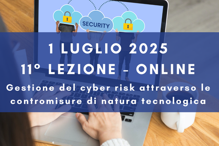 1 luglio 2025 - Corso Cybersecurity dalla consapevolezza all'approccio specialistico: 11° lezione