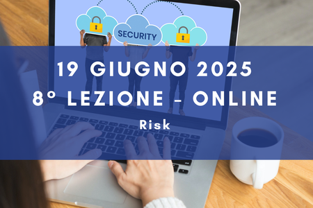 19 giugno 2025 - Corso Cybersecurity dalla consapevolezza all'approccio specialistico: 8° lezione