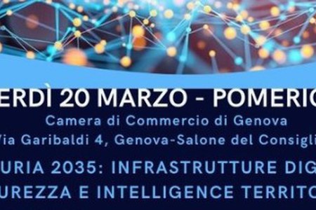 20 marzo convegno "Liguria 2035: infrastrutture digitali, sicurezza e intelligence territoriale"