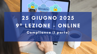 25 giugno 2025 - Corso Cybersecurity dalla consapevolezza all'approccio specialistico: 9° lezione
