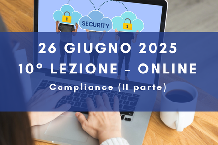 26 giugno 2025 - Corso Cybersecurity dalla consapevolezza all'approccio specialistico: 10° lezione