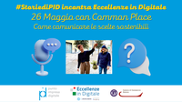 26 Maggio alle 12: Come comunicare le scelte sostenibili con Common Place - 4° appuntamento #StoriediPID incontra Eccellenze in Digitale