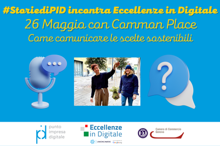 26 Maggio alle 12: Come comunicare le scelte sostenibili con Common Place - 4° appuntamento #StoriediPID incontra Eccellenze in Digitale