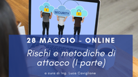 28 maggio - Corso Cybersecurity dalla consapevolezza all'approccio specialistico: 5° lezione