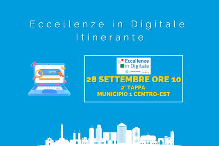 28 Settembre alle 10: Sito Web e Newsletter - 2° tappa Eccellenze in Digitale itinerante - Municipio 1 Centro-Est