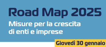 30 gennaio Road Map 2025. Misure per la crescita di enti e imprese