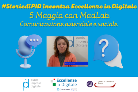 5 Maggio alle 12: Comunicazione aziendale e sociale con MadLab - 1° appuntamento #StoriediPID incontra Eccellenze in Digitale
