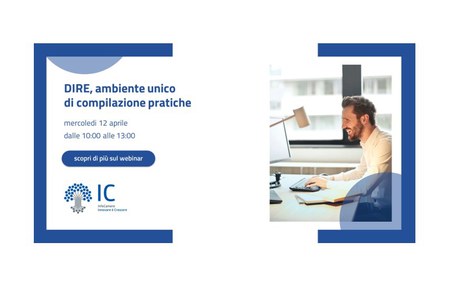 Mercoledì 12/04/2023 dalle 10:00 alle 13:00 Webinar per le imprese su DIRE, ambiente unico di compilazione pratiche