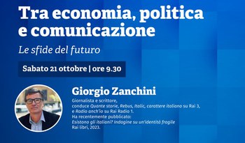 Sabato 21 ottobre Tra economia, politica  e comunicazione. Le sfide del futuro.
