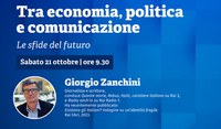 Sabato 21 ottobre Tra economia, politica  e comunicazione. Le sfide del futuro.