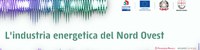 13 giugno convegno "L'industria energetica del Nord Ovest"