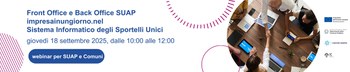 18 Settembre FORMAZIONE ON LINE - Front Office e Back Office SUAP impresainungiorno nel nuovo Sistema informatico degli Sportelli Unici (SSU)