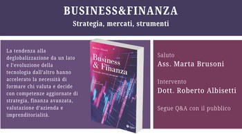 20 febbraio presentazione del Libro “Business & Finanza” Strategia, mercati, strumenti  di Roberto Albisetti