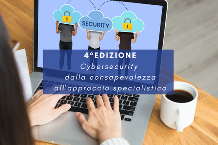 5 novembre - Parte la 4° edizione del Corso Cybersecurity dalla consapevolezza all'approccio specialistico