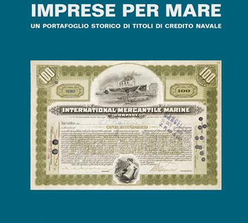 10 marzo 2023 alle ore 10:00  « Imprese per il mare. Storia, Cultura e Arte raccontano un portafoglio storico di titoli di credito navale»