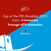 Entro 11 settembre - Candidature TOP of the PID Mirabilia 2023: 3000€ al vincitore