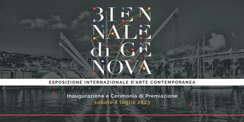 Dall’ 8 al 22 luglio 2023 la 5^ edizione della Biennale di Genova