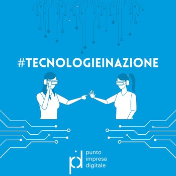 #TecnologieInAzione: i video del Punto Impresa Digitale su come funzionano le tecnologie