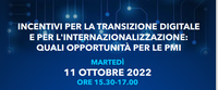 11 ottobre 2022 - Webinar "Incentivi per la transizione digitale e per l'internazionalizzazione: quali opportunità per le PMI"