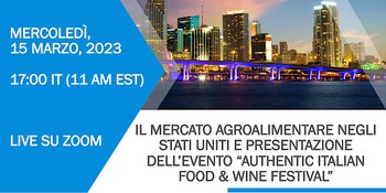 15 marzo 2023 - webinar "Il mercato agroalimentare negli Stati Uniti e presentazione dell'evento Authentic Italian Food & Wine Festival"