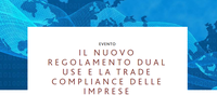 18 novembre 2021 - webinar: Il nuovo Regolamento Dual Use e la Trade Compliance delle imprese: un sistema di Export Control più moderno ed efficiente
