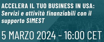 5 marzo 2024 - webinar: ACCELERA IL TUO BUSINESS IN USA: servizi e attività finanziabili con il supporto di SIMEST
