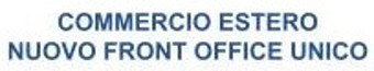 15 novembre 2026 - Commercio Estero: passaggio definitivo alla piattaforma Front Office Unico
