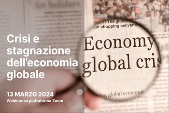 13 marzo 2024 Webinar crisi e stagnazione dell'economia globale