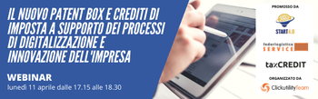 11 aprile – webinar “Il nuovo Patent Box e crediti di imposta a supporto dei processi di digitalizzazione e innovazione dell'impresa”